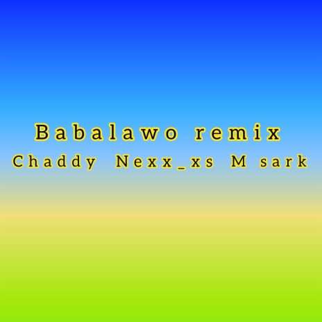 Babalawo Remix (Remix) ft. M sark & Chaddy | Boomplay Music