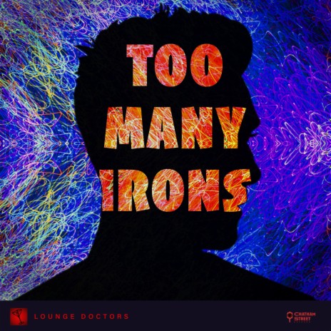 Too Many Irons | Boomplay Music