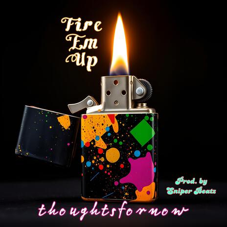 Fire Em Up | Boomplay Music