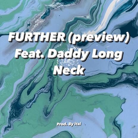 Further (preview snippet) 4/21/2024 ft. Daddy Long Neck | Boomplay Music