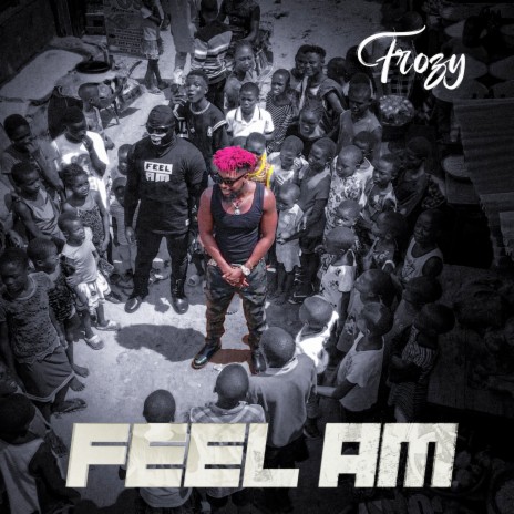 Feel Am | Boomplay Music