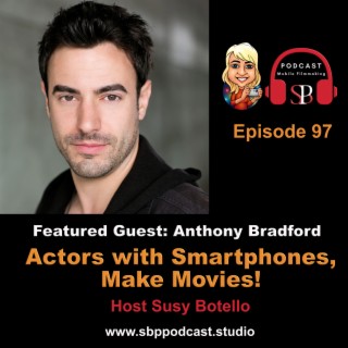 Actors with Smartphones, Make Movies with Anthony Bradford