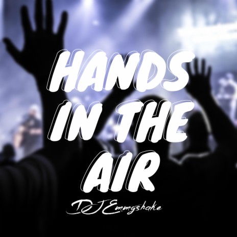 Hands In The Air | Boomplay Music