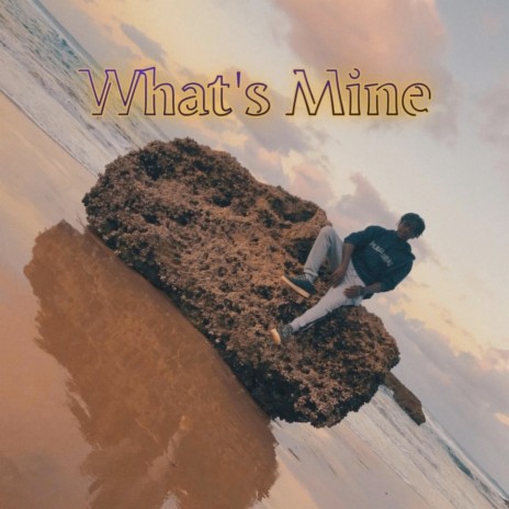 What's Mine | Boomplay Music