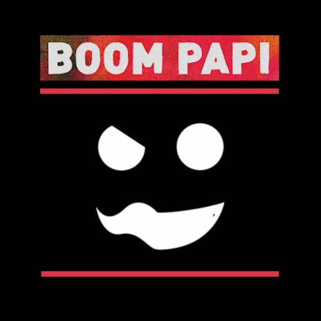 Boom Papi | Boomplay Music