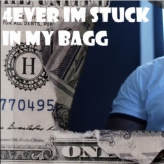 4Ever Stuck In My Bagg