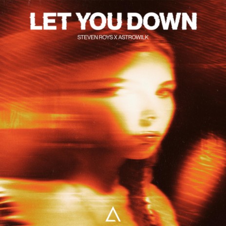 Let You Down ft. Astrowilk | Boomplay Music