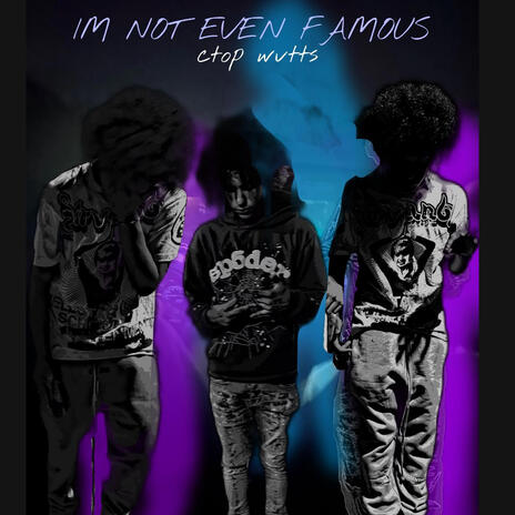 Not Even Famous | Boomplay Music