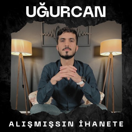 Alışmışsın İhanete | Boomplay Music