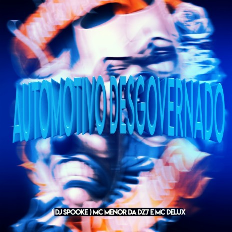 Automotivo Desgovernado ft. MC Menor da Dz7 & Mc Delux | Boomplay Music