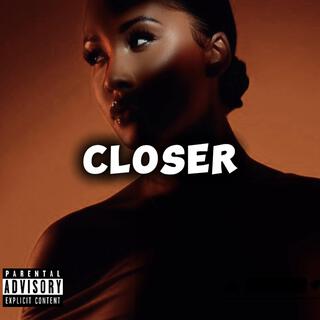 Closer