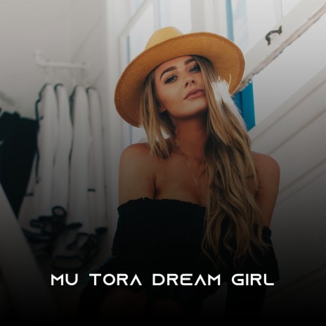 Mu Tora Dream Girl | Boomplay Music
