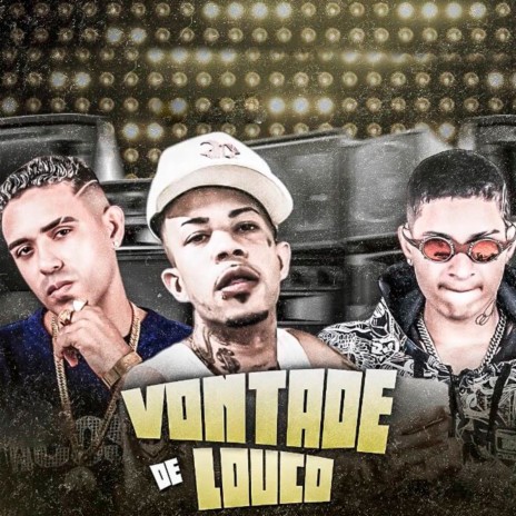 Vontade de Louco ft. MC 10G & Mc Magrinho | Boomplay Music