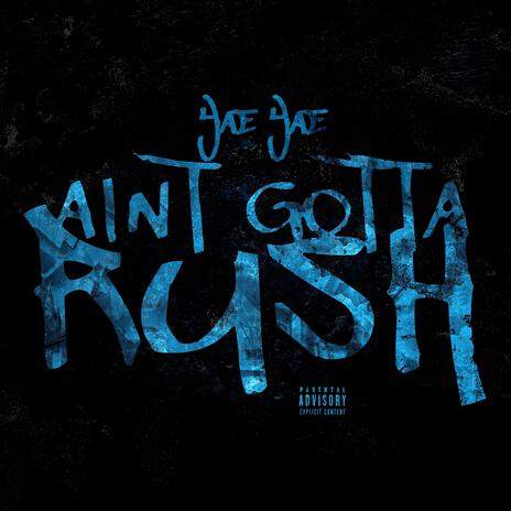 Aint Gotta Rush | Boomplay Music