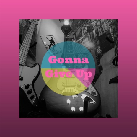 Gonna Give Up | Boomplay Music