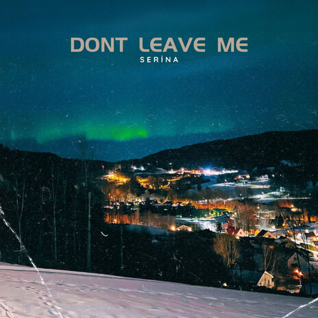 Don't Leave Me | Boomplay Music