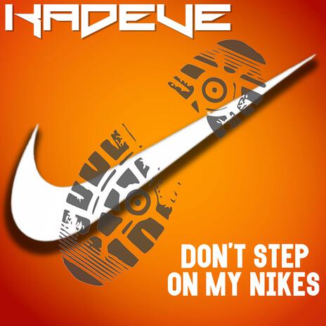 Don't Step on My Nikes | Boomplay Music