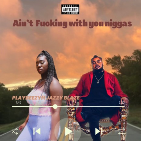 Ain't fucking with you niggas ft. Playbeezy | Boomplay Music
