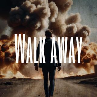 WALK AWAY