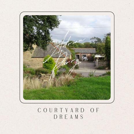 Courtyard of Dreams | Boomplay Music