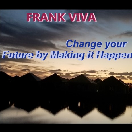 Change Your Future by Making It Happen | Boomplay Music