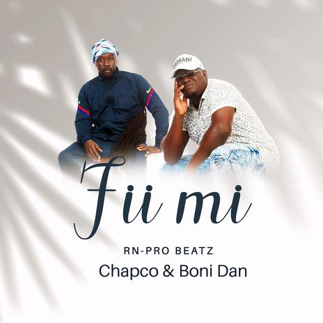 Fii Mi ft. Chapco & Boni Dan | Boomplay Music