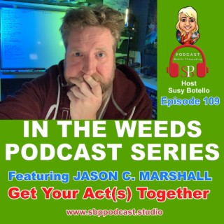 In the Weeds Series: Get Your Acts Together - Jason C. Marshall