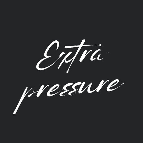 Extra Pressure | Boomplay Music