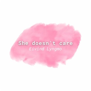 She doesn't care | Boomplay Music