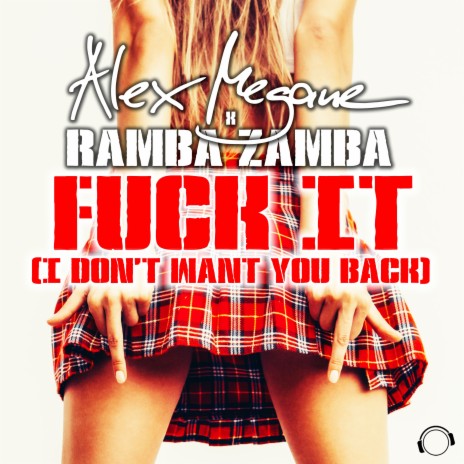 Fuck It (I Don't Want You Back) ft. Ramba Zamba | Boomplay Music