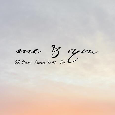 Me & You ft. Dj Steeno & Zizi | Boomplay Music