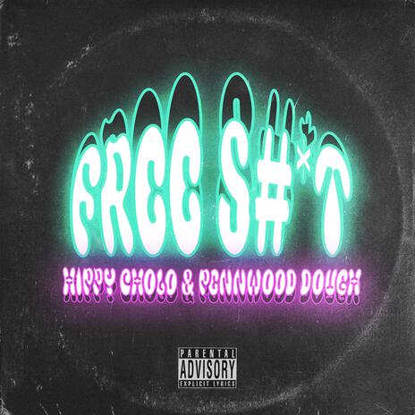 Free Shit ft. Hippy Cholo | Boomplay Music