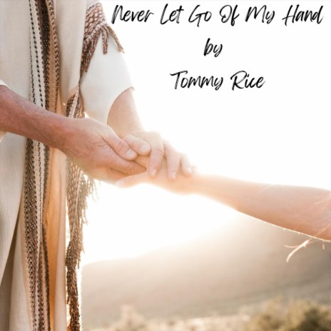 Never Let Go of My Hand | Boomplay Music