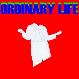 ORDINARY LIFE