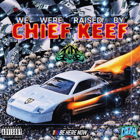 WeWereRaisedByChiefKeef