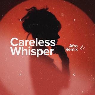 Careless Whisper (Afro House)