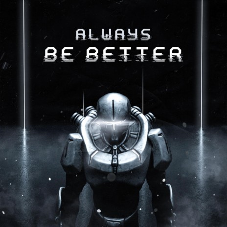 Always be better