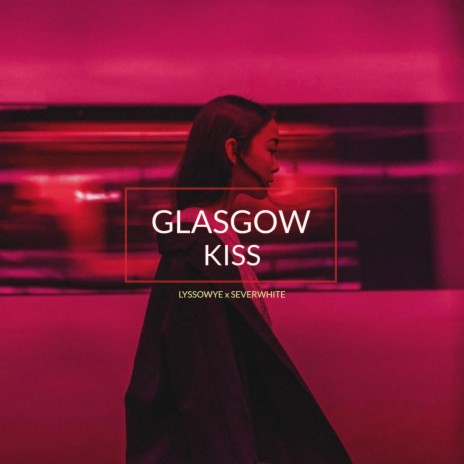 Glasgow Kiss ft. SEVERWHITE | Boomplay Music