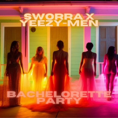 BACHELORETTE PARTY ft. YEEZY-MEN | Boomplay Music