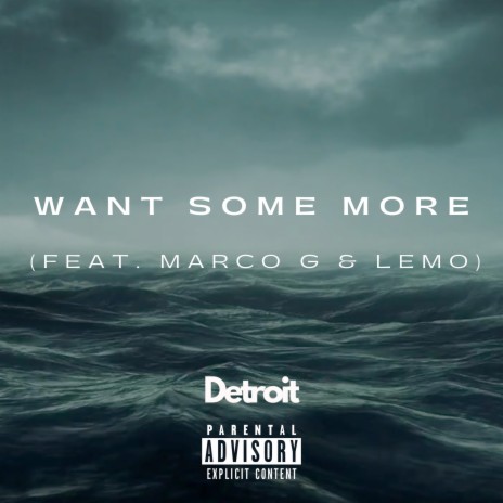 Want Some More ft. Marco G & Lemo