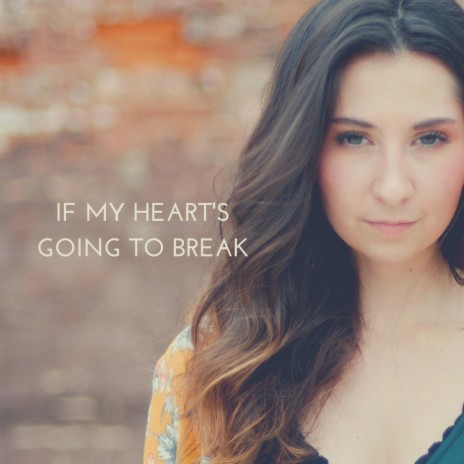 If My Heart's Going to Break | Boomplay Music