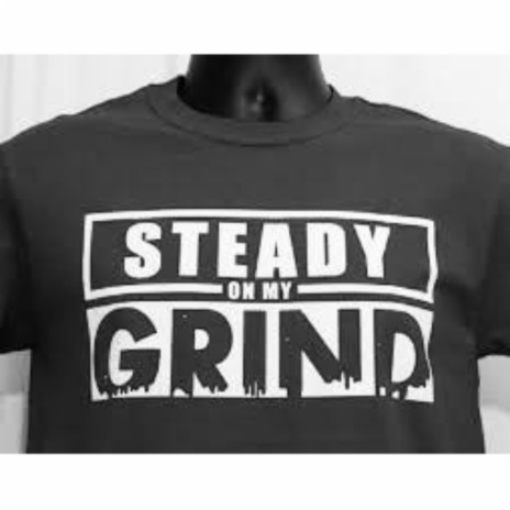 Steady on my grind | Boomplay Music