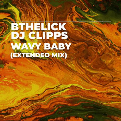 Wavy Baby (Extended Mix) ft. Bthelick | Boomplay Music