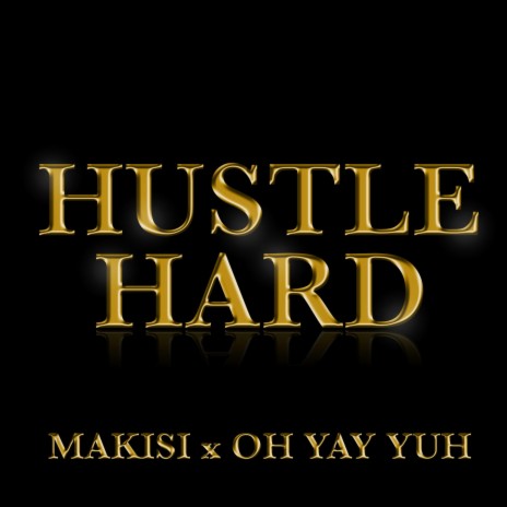 Hustle Hard ft. Oh Yay Yuh