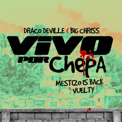 Vivo Por Chepa ft. Mestizo Is Back & Big Chriss & Draco Deville | Boomplay Music