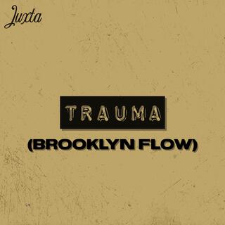 Trauma (Brooklyn Flow)