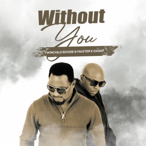 Without You ft. Master K Dassp | Boomplay Music