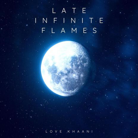 Late Infinite Flames | Boomplay Music