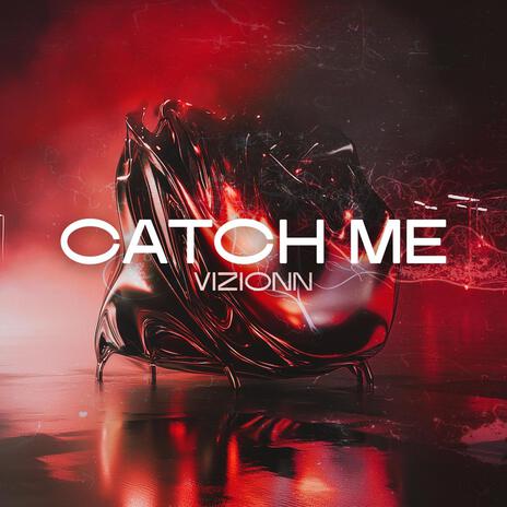 Catch Me | Boomplay Music