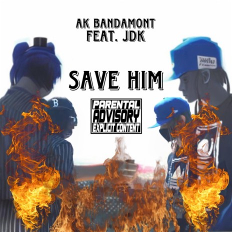 Save Him ft. Ak Bandamont | Boomplay Music